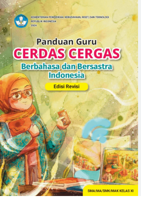 "Panduan Guru Cerdas Cergas Berbahasa dan Bersastra Indonesia untuk  SMA/MA/SMK/MAK Kelas XI (Edisi Revisi)"