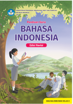 Buku Panduan Guru Bahasa Indonesia untuk SMA/MA/SMK/MAK Kela X (Edisi Revisi)