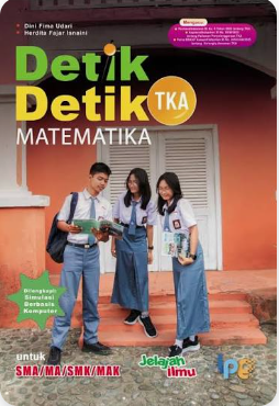 DETIK-DETIK TKA MATEMATIKA untuk SMA/MA/SMK/MAK